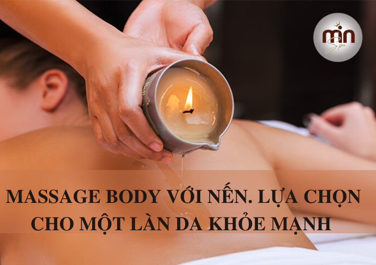 Massage Body với nến. Lựa chọn cho một làn da khỏe mạnh