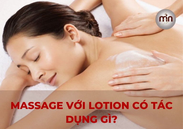 Massage với Lotion có tác dụng gì?
